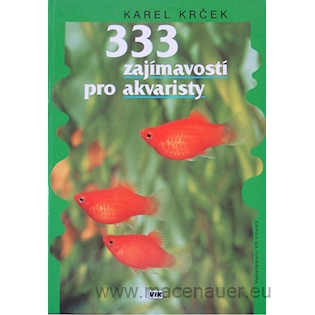 333 zajímavostí pro akvaristy - K.Krček